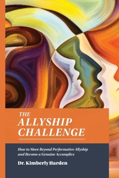 Paperback The Allyship Challenge: How to Move Beyond Performative Allyship and Become a Genuine Accomplice Book