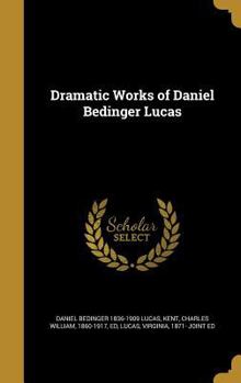 Hardcover Dramatic Works of Daniel Bedinger Lucas Book