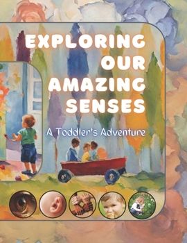 Exploring Our Amazing Senses: A Toddler's Adventure