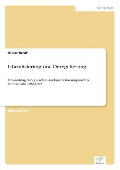 Paperback Liberalisierung und Deregulierung: Entwicklung der deutschen Assekuranz im europäischen Binnenmarkt 1957-1997 [German] Book