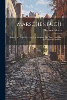 Paperback Marschenbuch: Land- und Volksbilder aus den Marschen der Weser und Elbe von Hermann Allmers. [German] Book