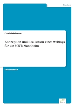 Paperback Konzeption und Realisation eines Weblogs für die MWB Mannheim [German] Book
