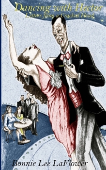 Dancing With Hector: Letters From A Cracked Head