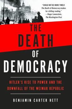 Paperback The Death of Democracy: Hitler's Rise to Power and the Downfall of the Weimar Republic Book