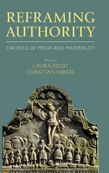 Hardcover Reframing Authority: The Role of Media and Materiality Book