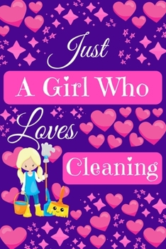 Paperback Just A Girl Who Loves Cleaning: Cute Novelty Notebook Gift Blank Lined Paper Paperback Journal Book