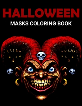 Paperback Halloween Masks Coloring Book: Fun and Scary Halloween Masks Coloring Book for Adults Halloween Gift for Girls and Boys Book