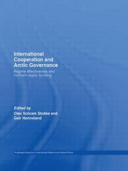 Hardcover International Cooperation and Arctic Governance: Regime Effectiveness and Northern Region Building Book