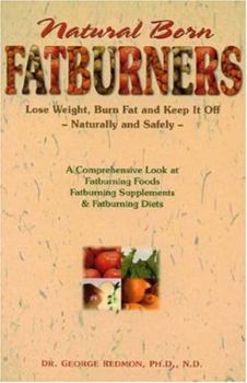 Paperback Natural Born Fatburners: Lose Weight, Burn Fat, and Keep It Off--Naturally and Safely Book