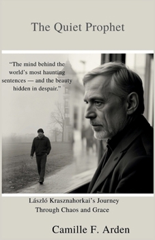 The Quiet Prophet: László Krasznahorkai’s Journey Through Chaos and Grace