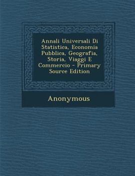 Paperback Annali Universali Di Statistica, Economia Pubblica, Geografia, Storia, Viaggi E Commercio [Italian] Book