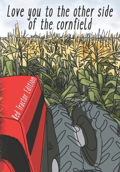 Paperback I Love You to the Other Side of the Cornfield: Red Tractor Edition Book