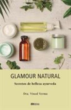 Paperback Glamour natural - Consejos de belleza ayurveda [Spanish] Book