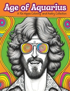 Paperback Age of Aquarius: A 70s Hippie Coloring and Poetry Collection Book