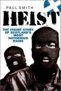 Paperback Heist: The Inside Story of Scotland's Most Notorious Raids Book