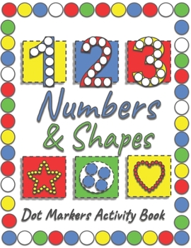 Paperback Dot Markers Activity Book: A Fun Way To Learn Shapes & Numbers With Easy Guided Big Dots For Toddlers, Kindergarten, Preschool Children. Book