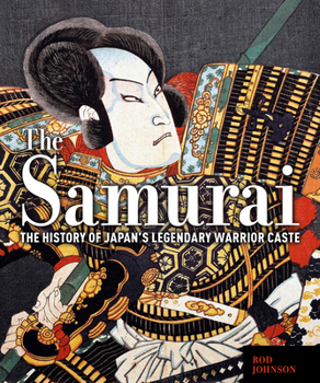 Hardcover The Samurai: The History of Japan's Legendary Warrior Caste Book