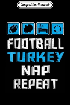 Paperback Composition Notebook: football turkey nap repea thanksgiving Journal/Notebook Blank Lined Ruled 6x9 100 Pages Book