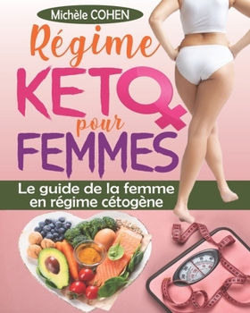 Paperback Régime keto pour femmes: Le guide de la femme en régime cétogène, le programme révolutionnaire pour une combustion efficace des graisses, une p [French] Book