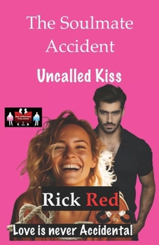 Paperback The Soulmate Accident - Uncalled Kiss: Love is never Accidental Book