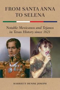 Hardcover From Santa Anna to Selena: Notable Mexicanos and Tejanos in Texas History Since 1821 Book