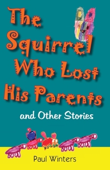 Paperback The Squirrel Who Lost His Parents and Other Stories Book