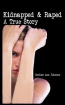 Paperback Kidnapped & Raped: A True Story Book