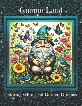 Paperback Gnome Land: Coloring Whimsical Garden Gnomes Book