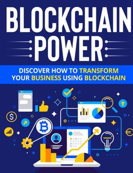 Paperback Blockchain Power: Discover How To Transform Your Business Using Blockchain Book