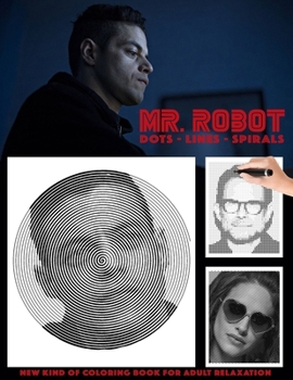 Paperback Mr. Robot Dots Lines Spirals: The BEST Coloring Book for Any Fan!!! Book