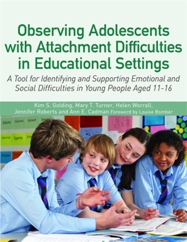 Paperback Observing Adolescents with Attachment Difficulties in Educational Settings: A Tool for Identifying and Supporting Emotional and Social Difficulties in Book