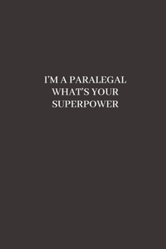 I'm a Paralegal What's Your Superpower: Blank Lined Composition Notebook, Journal & Planner | Motivational Inspirational Positive Quotes Funny Gifts