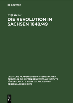 Hardcover Die Revolution in Sachsen 1848/49: Entwicklung Und Analyse Ihrer Triebkräfte [German] Book
