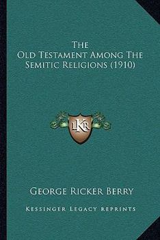 Paperback The Old Testament Among The Semitic Religions (1910) Book