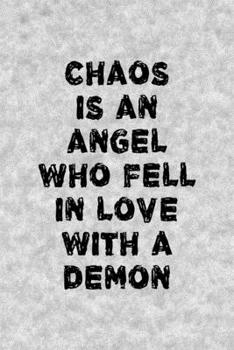 Paperback Chaos Is An Angel Who Fell In Love With A Demon: Notebook Journal Composition Blank Lined Diary Notepad 120 Pages Paperback Grey Texture Chaos Book