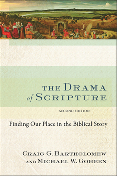 The Drama of Scripture: Finding Our Place in the Biblical Story