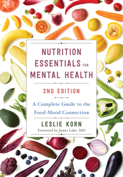 Hardcover Nutrition Essentials for Mental Health: A Complete Guide to the Food-Mood Connection Book