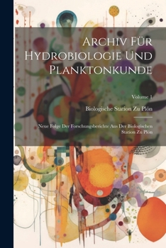 Paperback Archiv Für Hydrobiologie Und Planktonkunde: Neue Folge Der Forschungsberichte Aus Der Biologischen Station Zu Plön; Volume 1 [German] Book