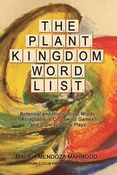 Paperback The Plant Kingdom Word List: Botanical and Horticultural Words Acceptable in Crossword Games and Superscrabble Club Plays Book