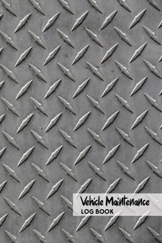 Checker Plate Metal Aluminum Effect Vehicle Maintenance Log Book Plus (6 X 9 in) Mechanics Book : Service and Repair Record Book Cars, Trucks, Motorcycles