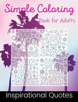 Paperback Simple Coloring Book for Adult: Inspirational Quotes Coloring Book Pages Designed to Inspire Creativity! Book