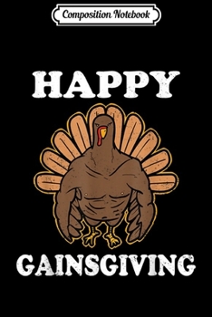 Composition Notebook: Buff Turkey Happy Gainsgiving Funny Thanksgiving Gym  Journal/Notebook Blank Lined Ruled 6x9 100 Pages