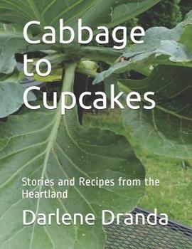 Paperback Cabbage to Cupcakes: Stories and Recipes from the Heartland Book