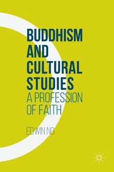 Hardcover Buddhism and Cultural Studies: A Profession of Faith Book