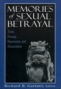 Hardcover Memories of Sexual Betrayal: Truth, Fantasy, Repression, and Dissociation Book