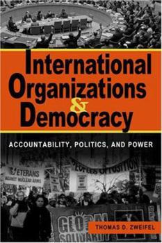 Paperback International Organizations and Democracy: Accountability, Politics, and Power Book