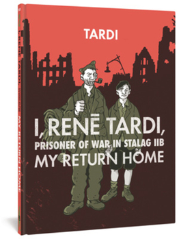 Hardcover I, Rene Tardi, Prisoner of War in Stalag Iib Vol. 2: My Return Home Book