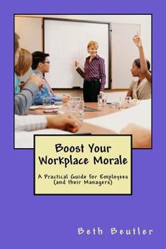 Paperback Boost Your Workplace Morale: A Practical Guide for Employees (and their Managers) Book
