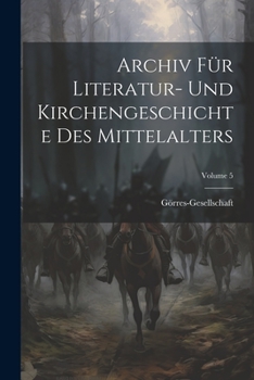 Paperback Archiv Für Literatur- Und Kirchengeschichte Des Mittelalters; Volume 5 [German] Book
