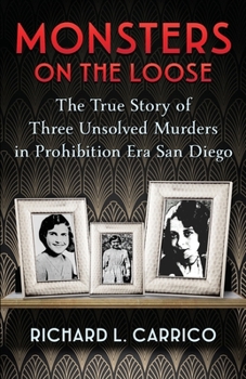 Paperback Monsters on the Loose: The True Story of Three Unsolved Murders in Prohibition Era San Diego Book